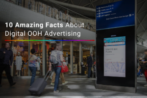 10 Amazing facts about DOOH (Digital OOH) advertising