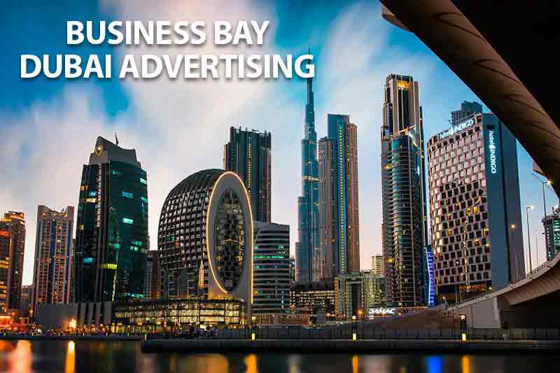 Business Bay and Business Bay Crossing Dubai Advertising