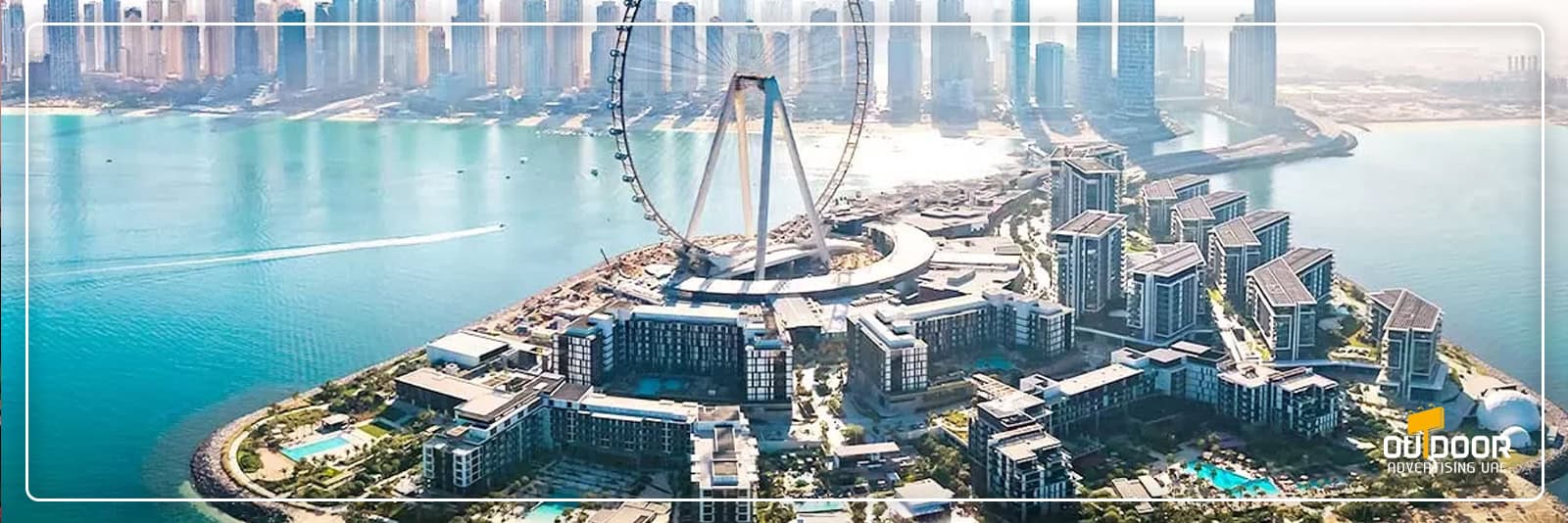 Outdoor Advertising in Bluewaters Island Dubai