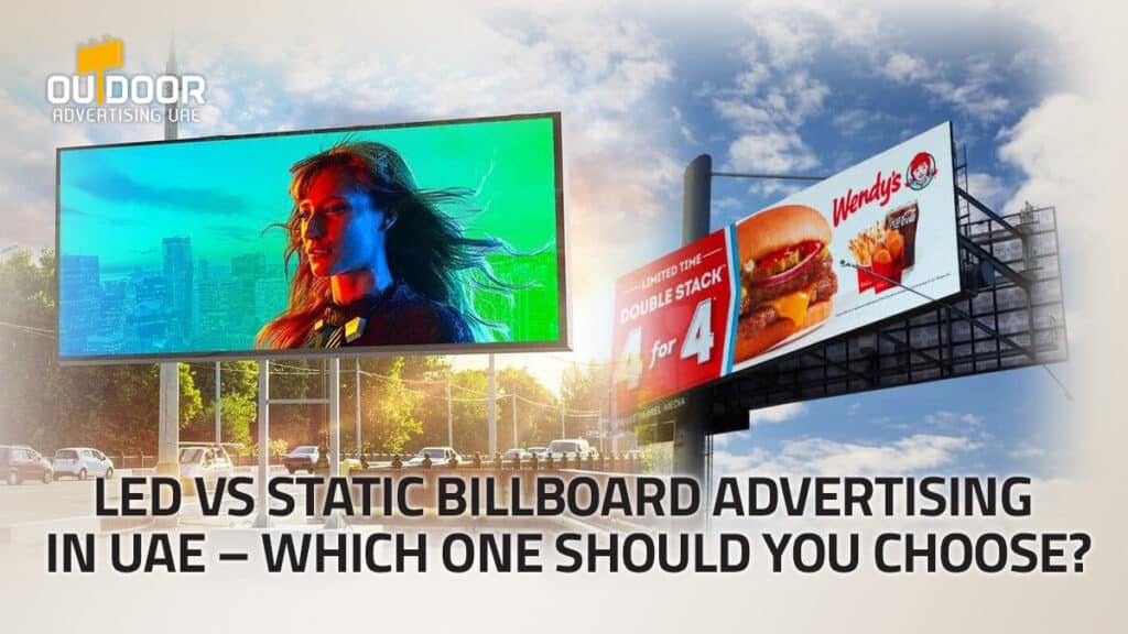 LED vs Static Billboard Advertising in UAE – Which One Should You Choose?