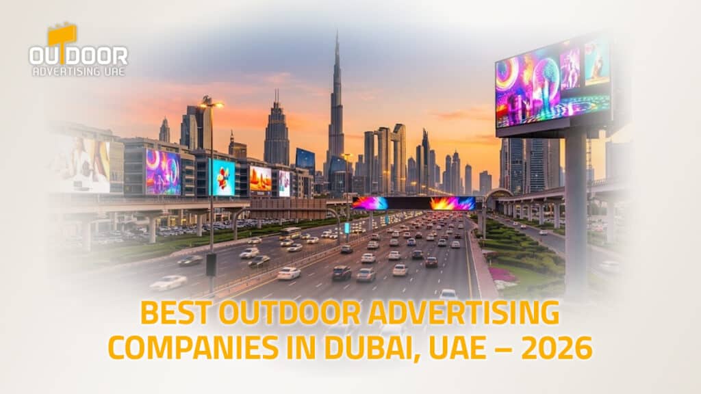 BEST OUTDOOR ADVERTISING COMPANIES IN DUBAI, UAE – 2026